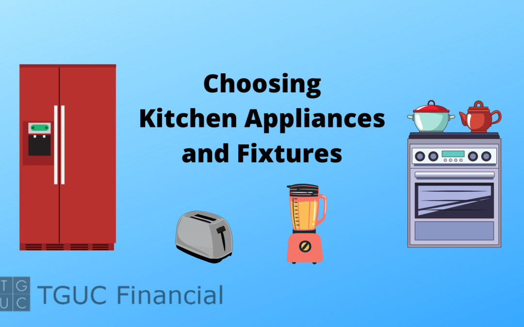 Choosing Kitchen Appliances and Fixtures: What You Must Know