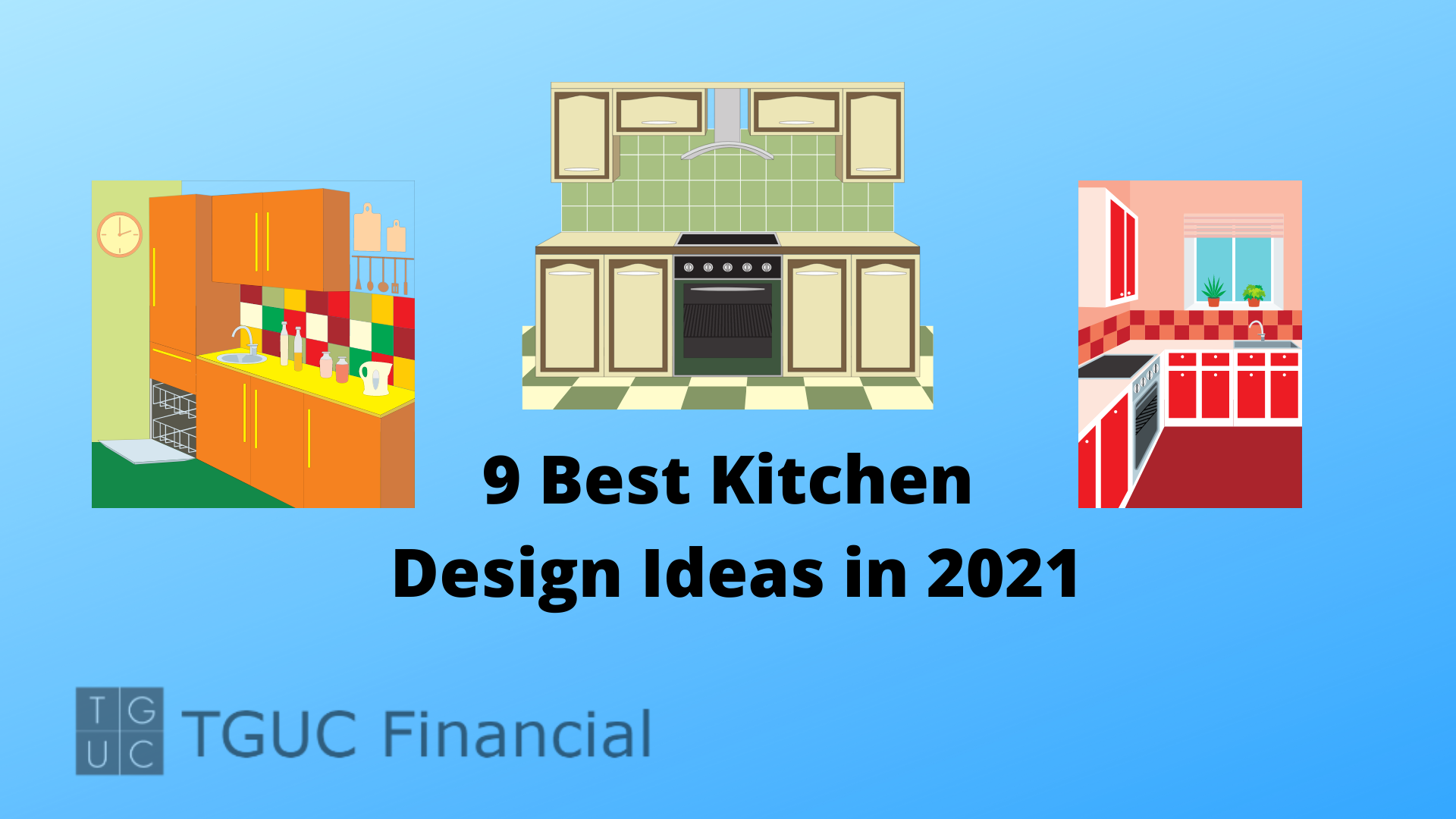 9 Best Kitchen Design Ideas to Consider in 2021 - TGUC Financial