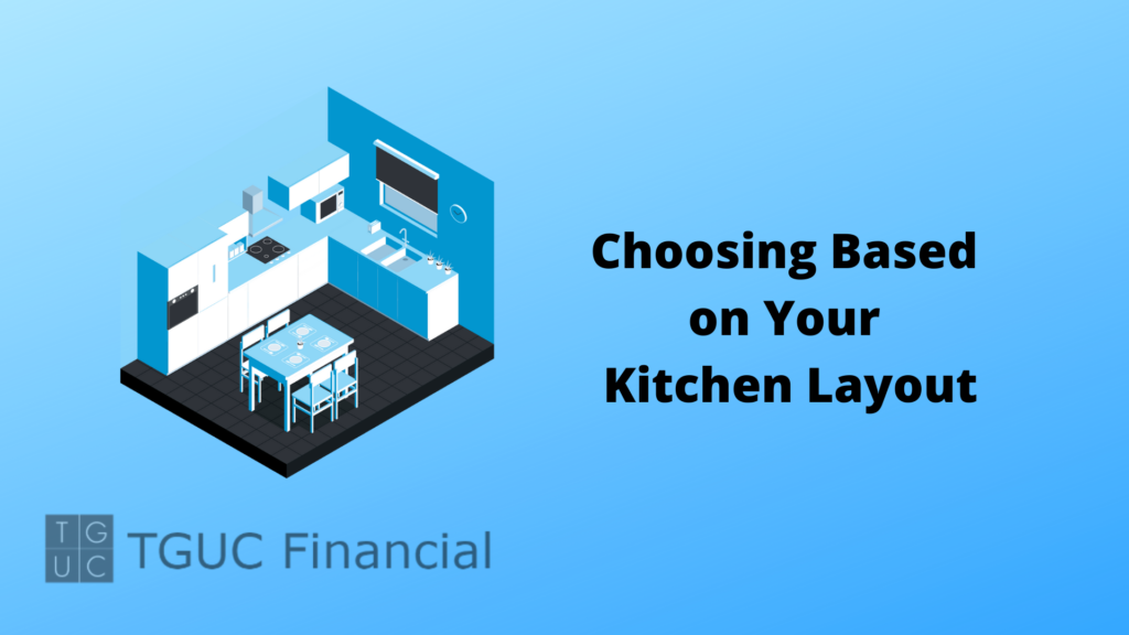 Choosing Based on Your Kitchen Layout