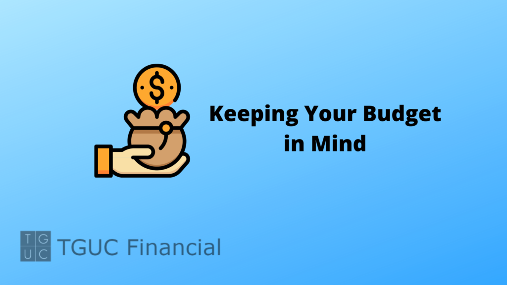 Keeping Your Budget in Mind