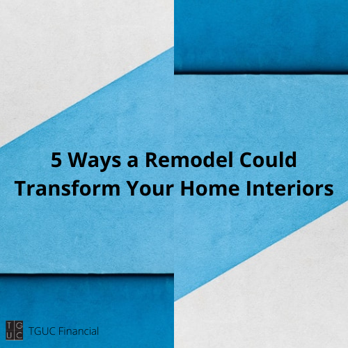 5 Ways a Remodel Could Transform Your Home Interiors