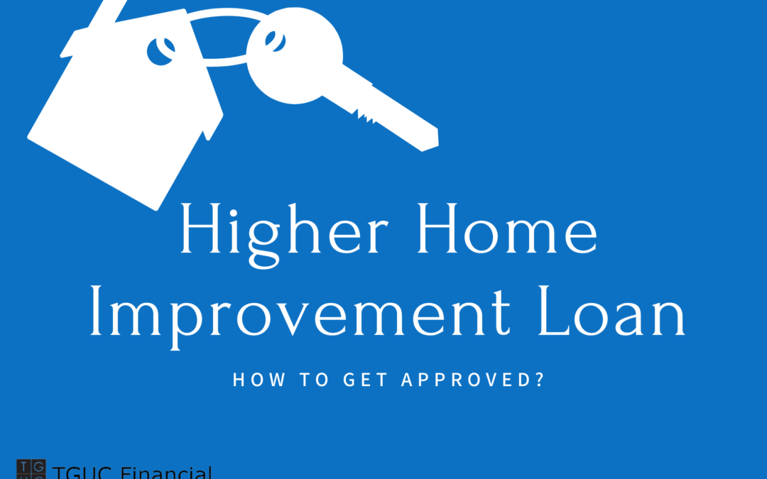 How to Get Approved for a Higher Home Loan For Repair?