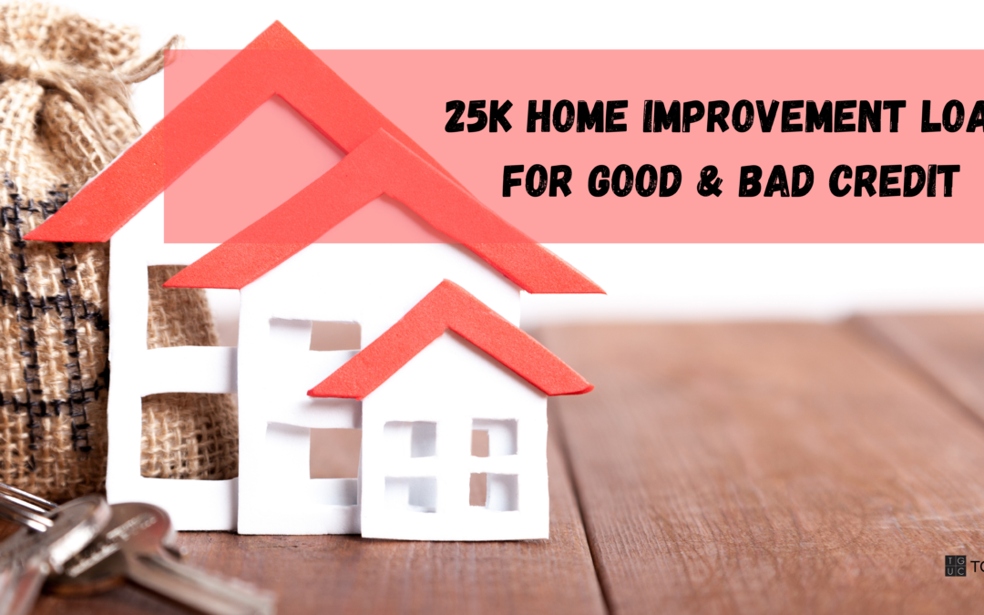 25k Home Improvement Loan For Good & Bad Credit